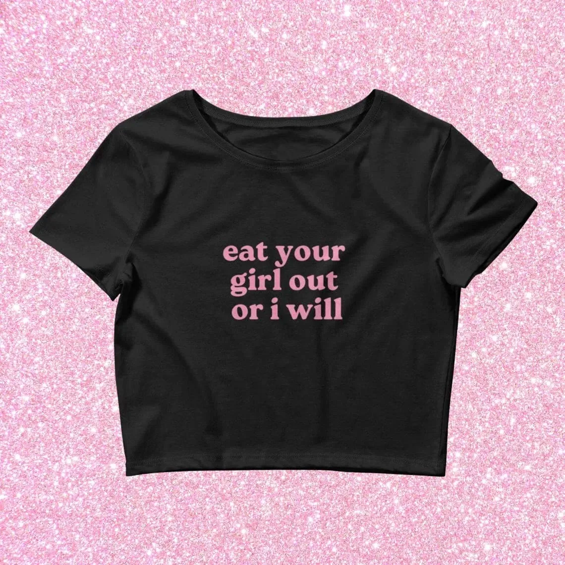Eat Her Out Or I Will Crop Top
