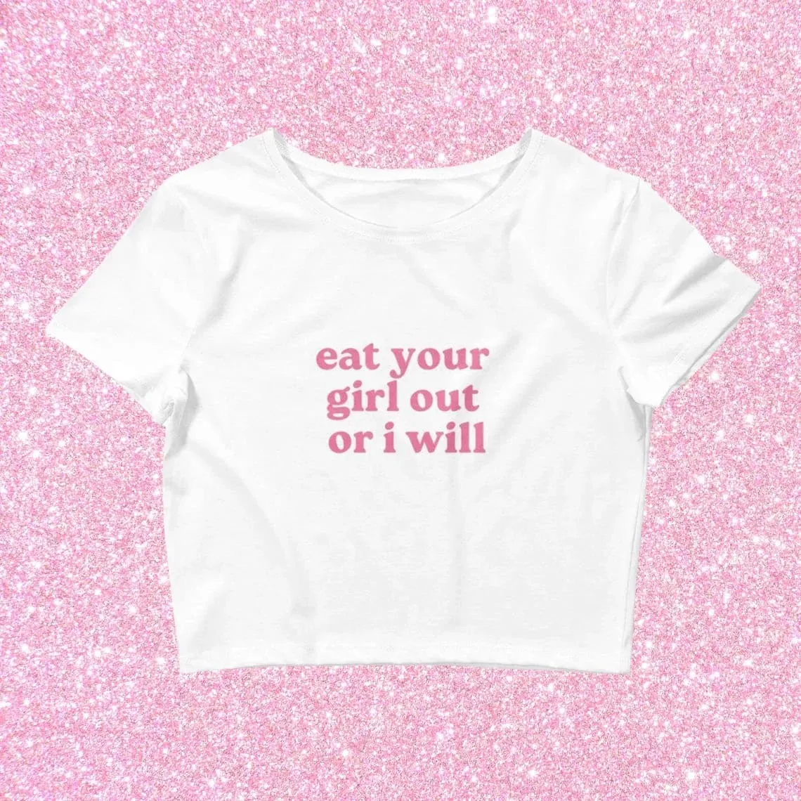 Eat Her Out Or I Will Crop Top