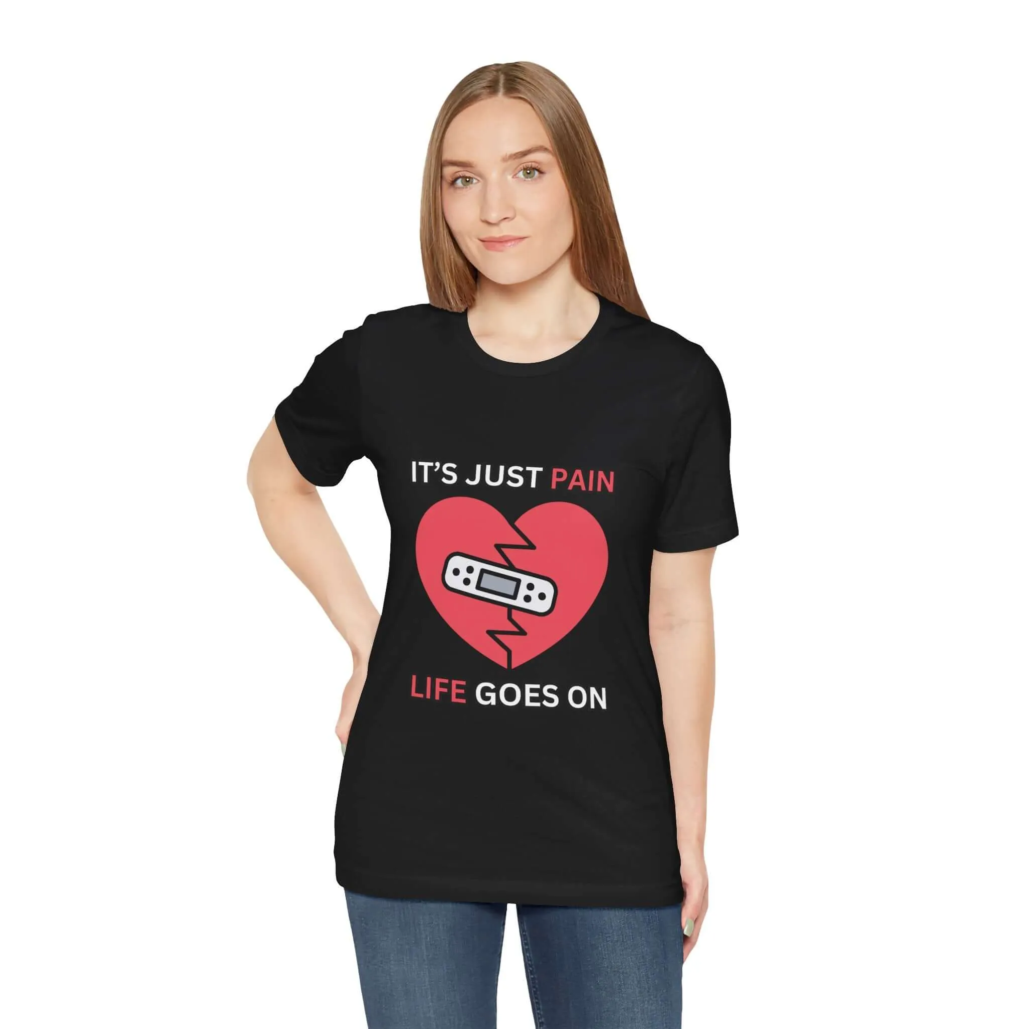 It's Just Pain Life Goes On Women's Graphic T-Shirt