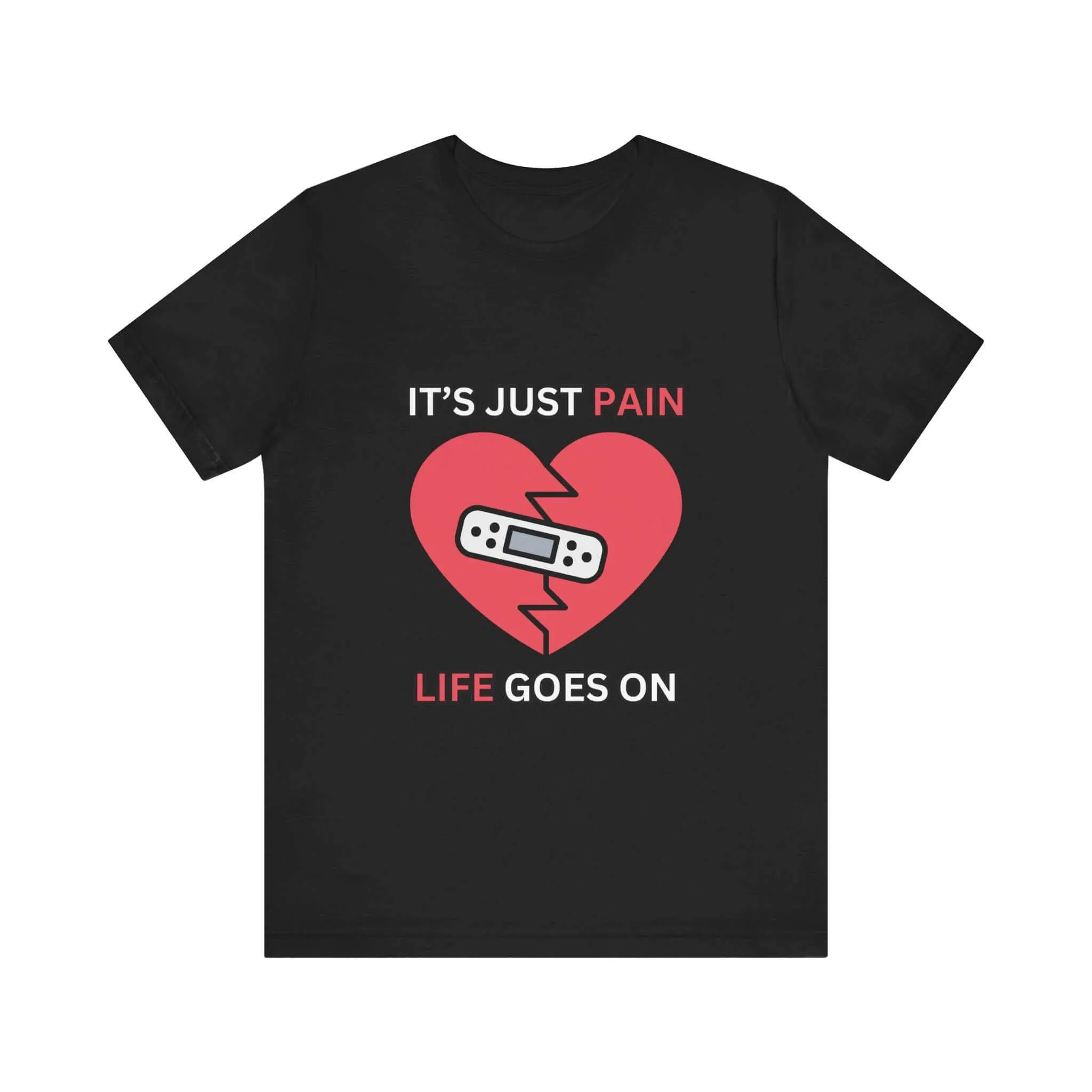 It's Just Pain Life Goes On Women's Graphic T-Shirt
