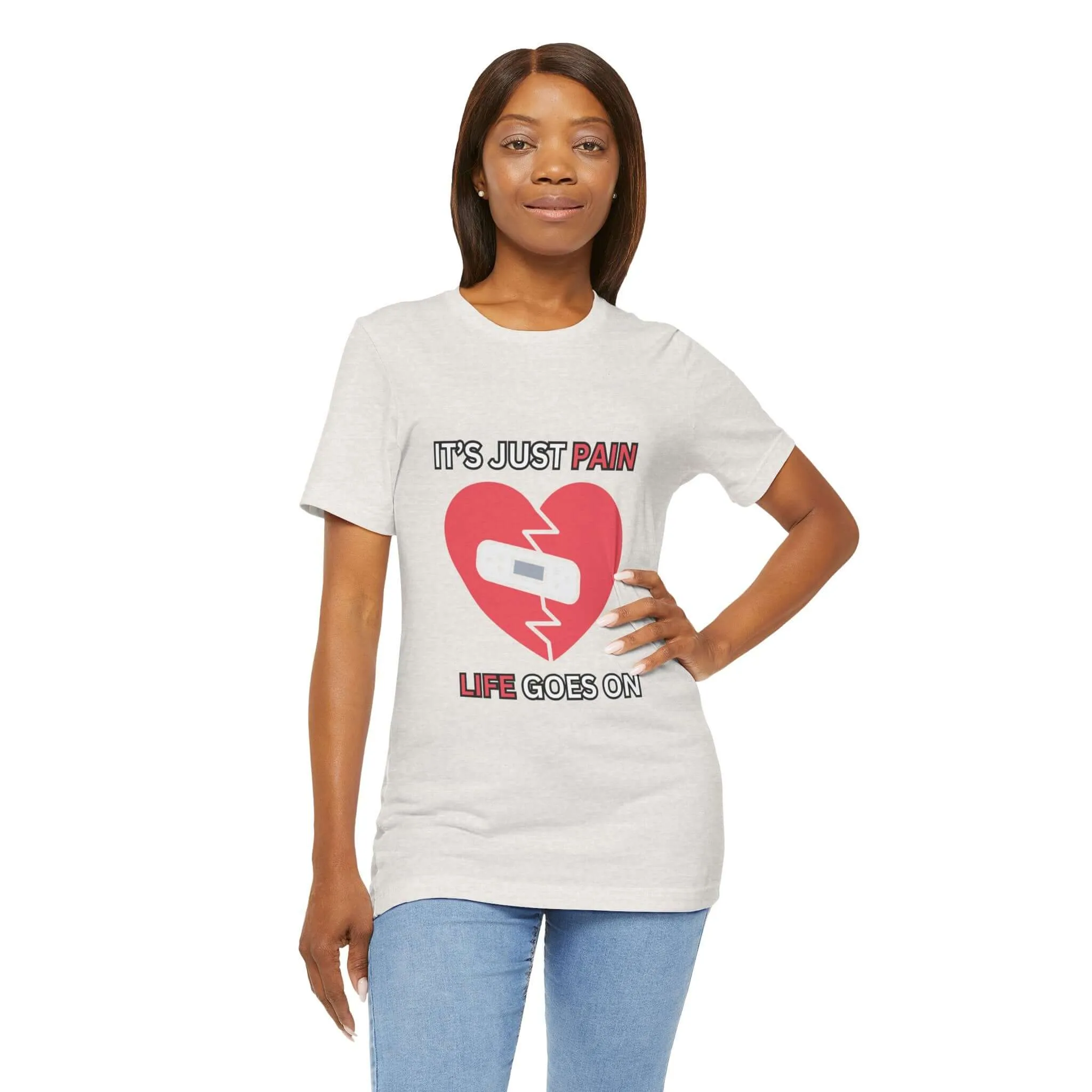 It's Just Pain Life Goes On Women's Graphic T-Shirt
