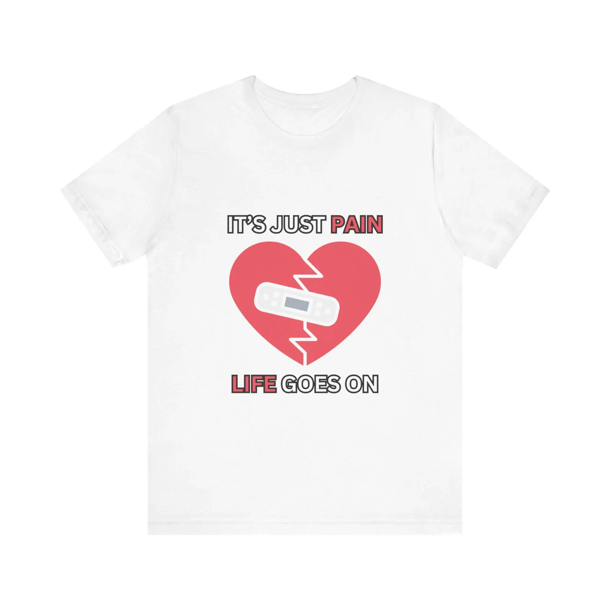 It's Just Pain Life Goes On Women's Graphic T-Shirt