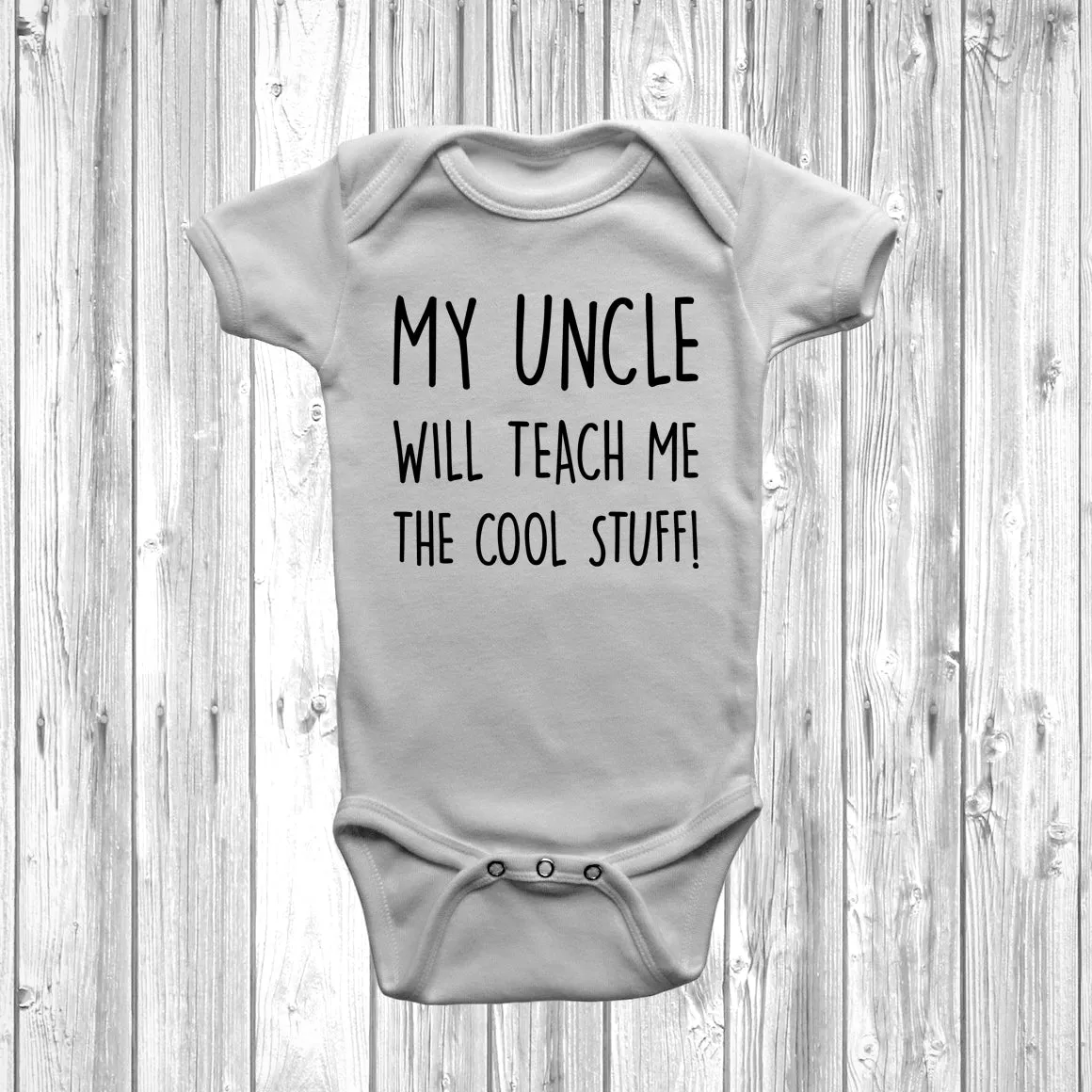 My Uncle Will Teach Me The Cool Stuff Baby Grow