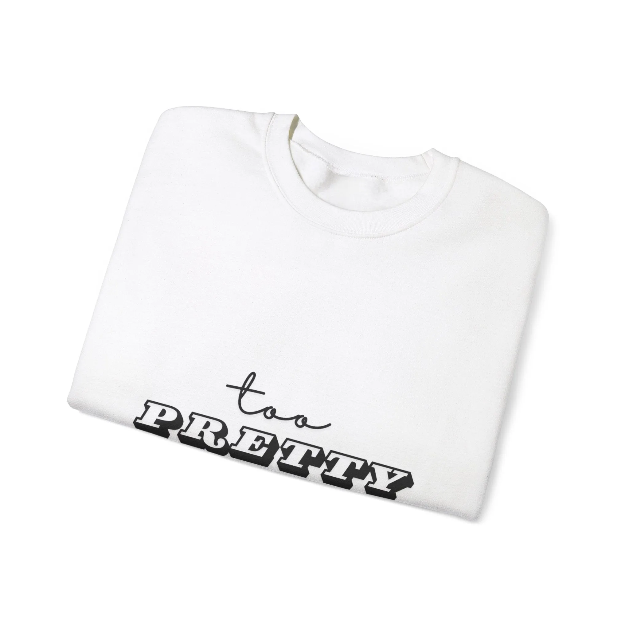 Too Pretty Crewneck Sweatshirt